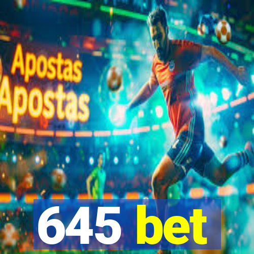 645 bet